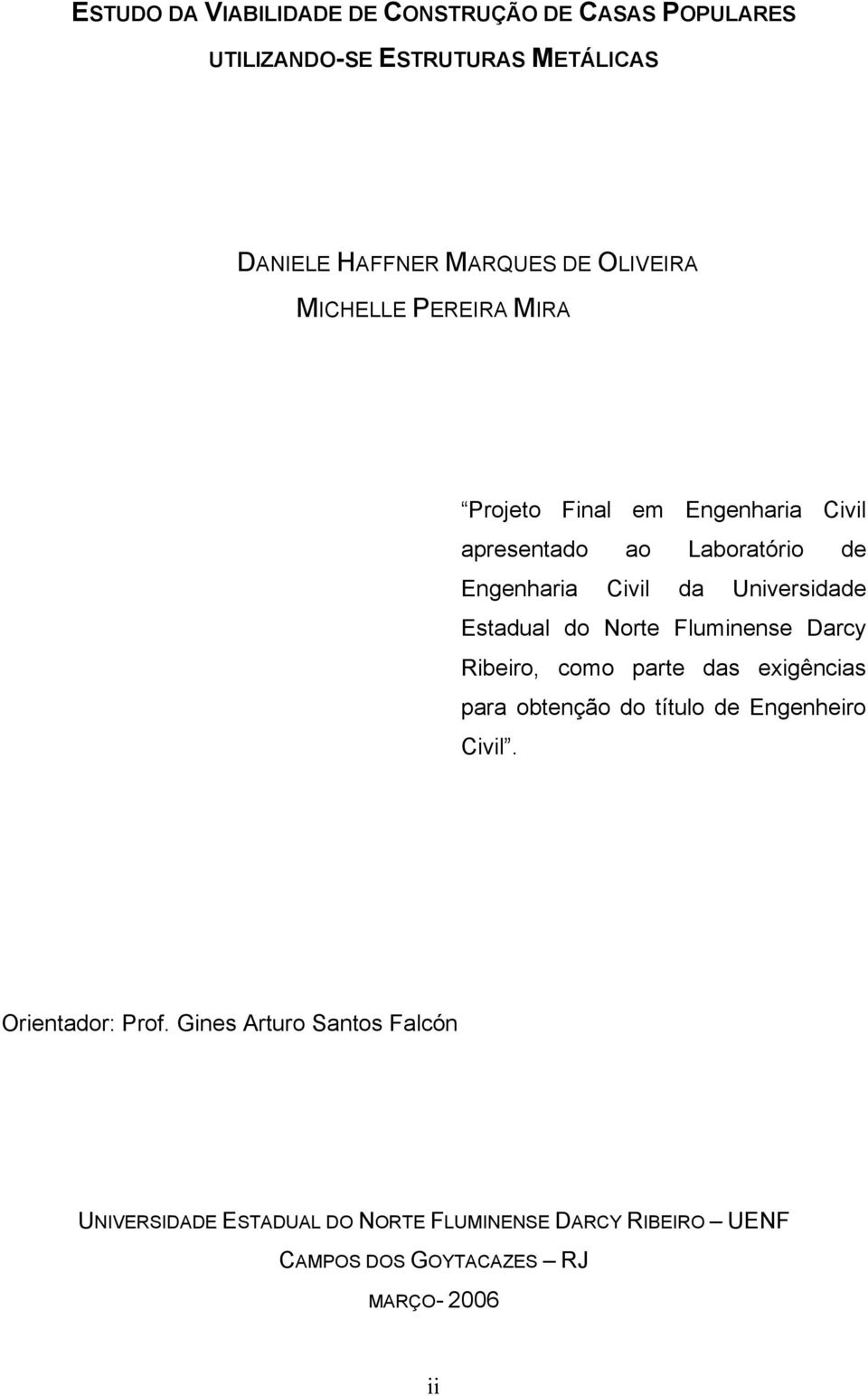 Estadual do Norte Fluminense Darcy Ribeiro, como parte das exigências para obtenção do título de Engenheiro Civil.