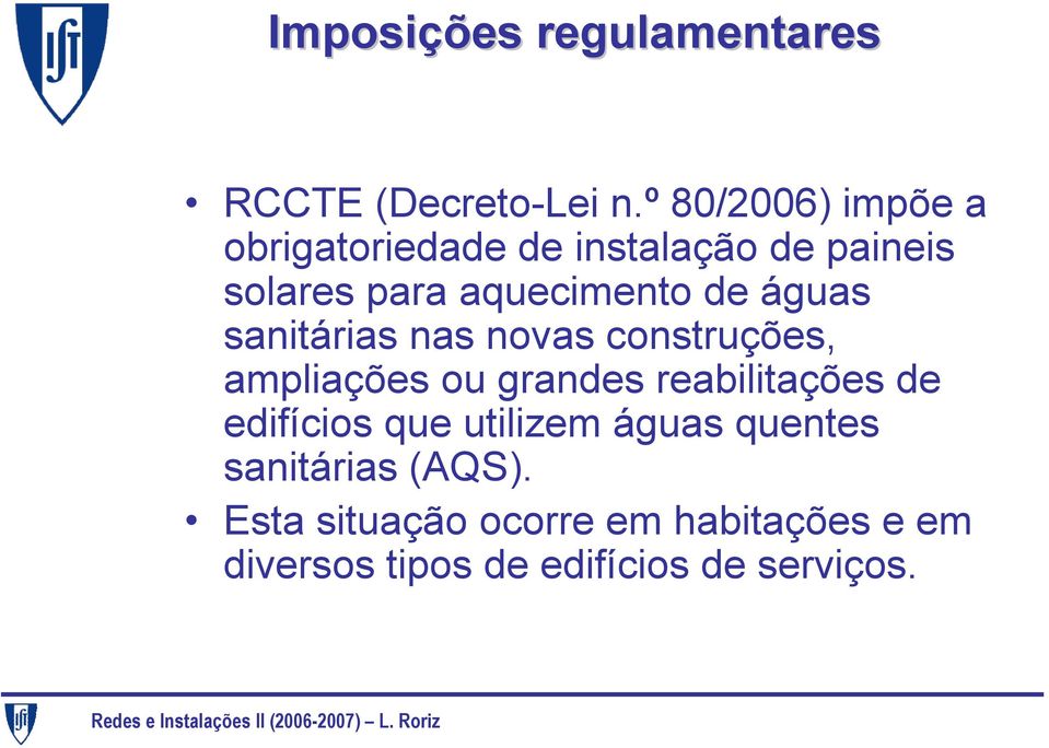 águas sanitárias nas novas construções, ampliações ou grandes reabilitações de