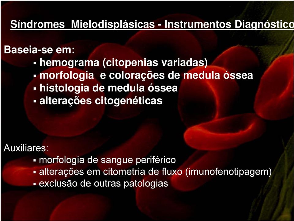 medula óssea alterações citogenéticas Auxiliares: morfologia de sangue