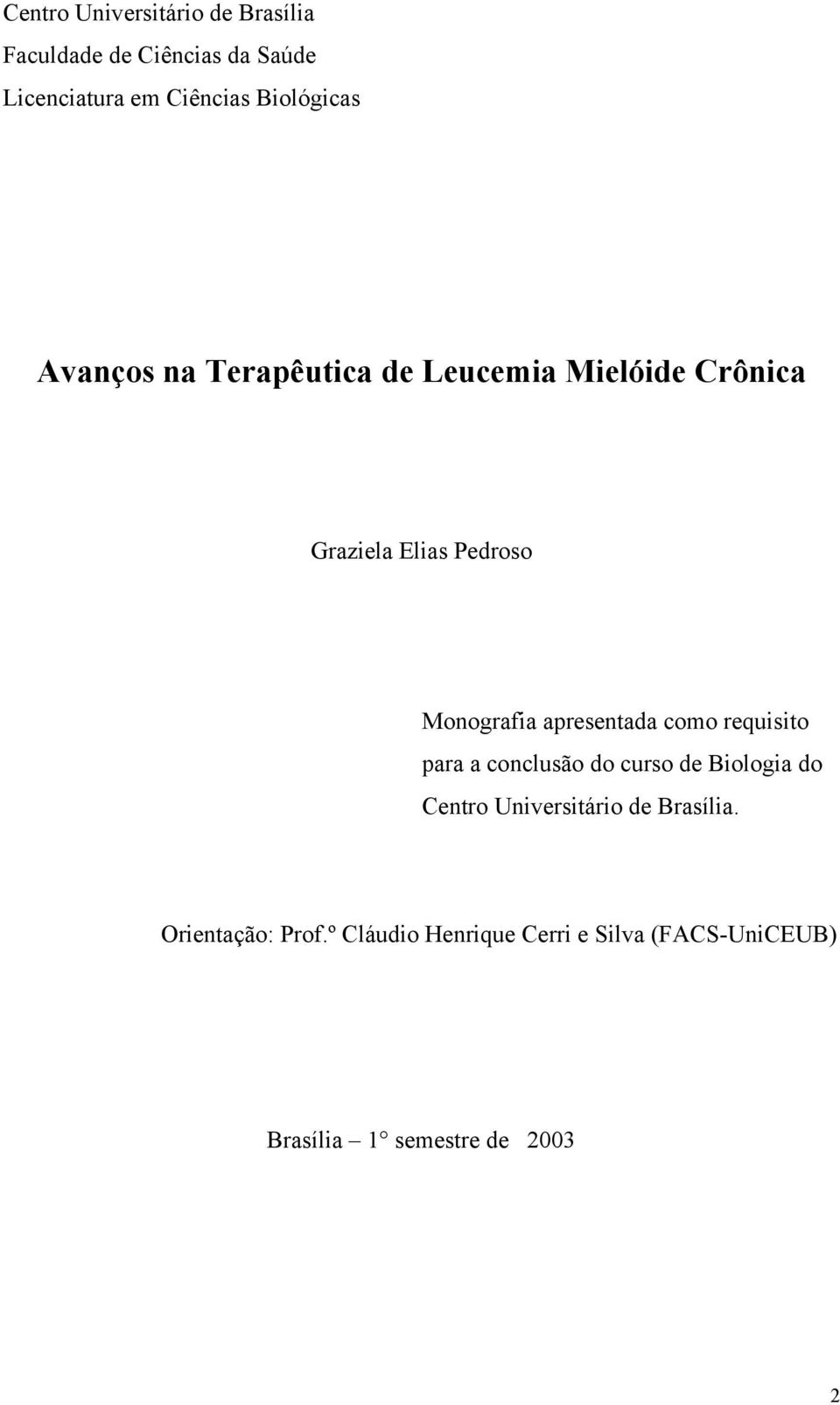 Monografia apresentada como requisito para a conclusão do curso de Biologia do Centro