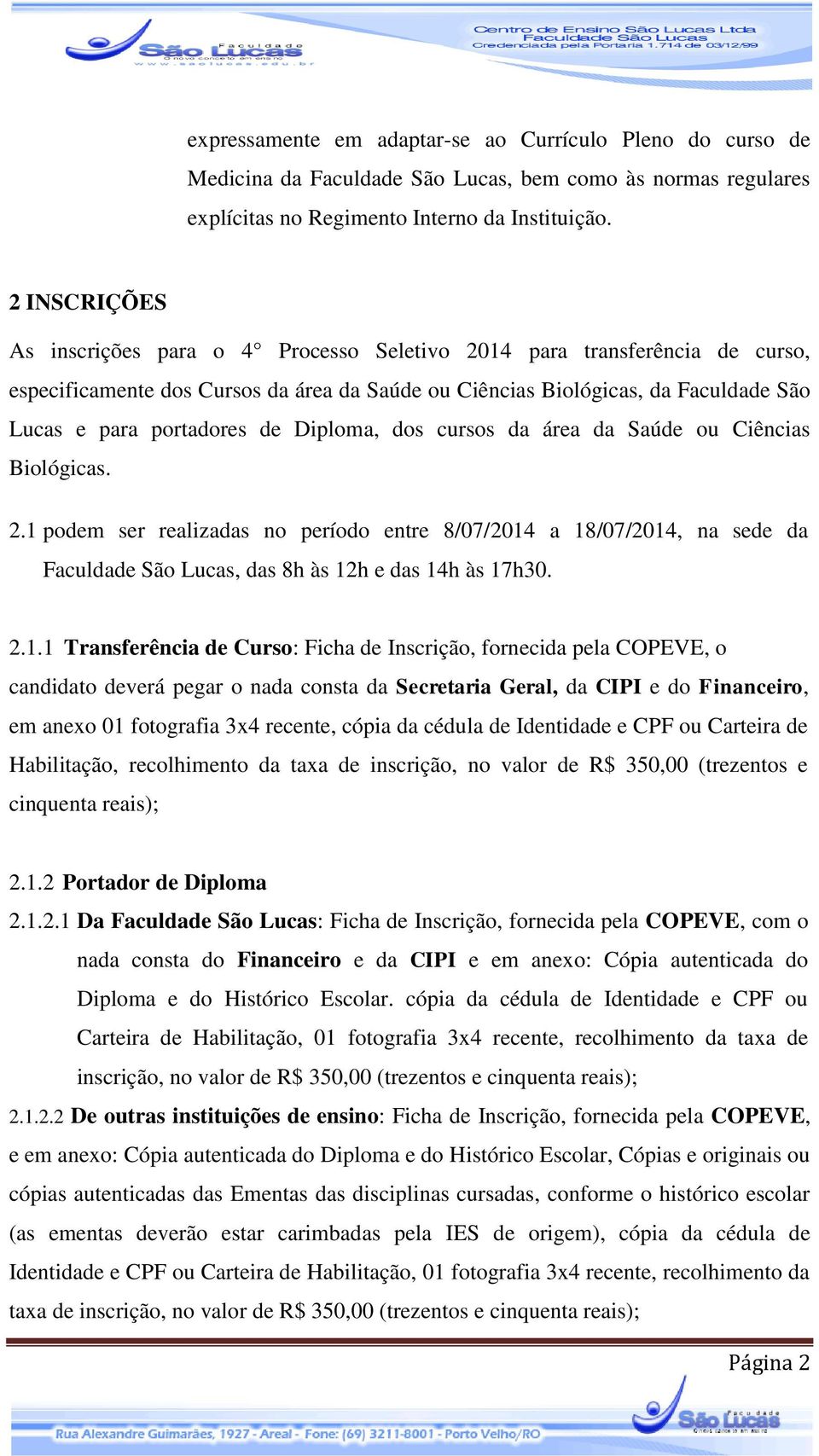 Diploma, dos cursos da área da Saúde ou Ciências Biológicas. 2.1 