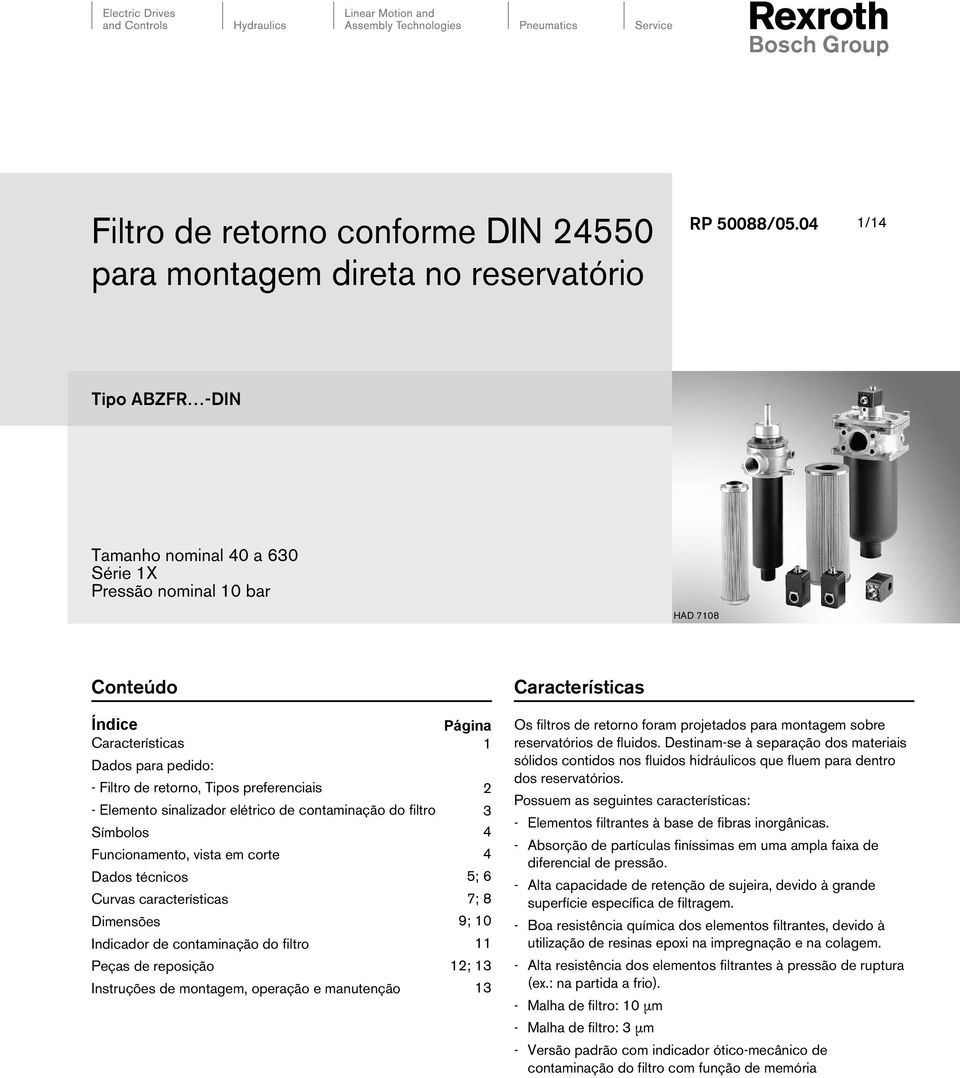 sinalizador elétrico de contaminação do filtro Símbolos Funcionamento, vista em corte Dados técnicos Curvas características Dimensões Indicador de contaminação do filtro Peças de reposição Instruções