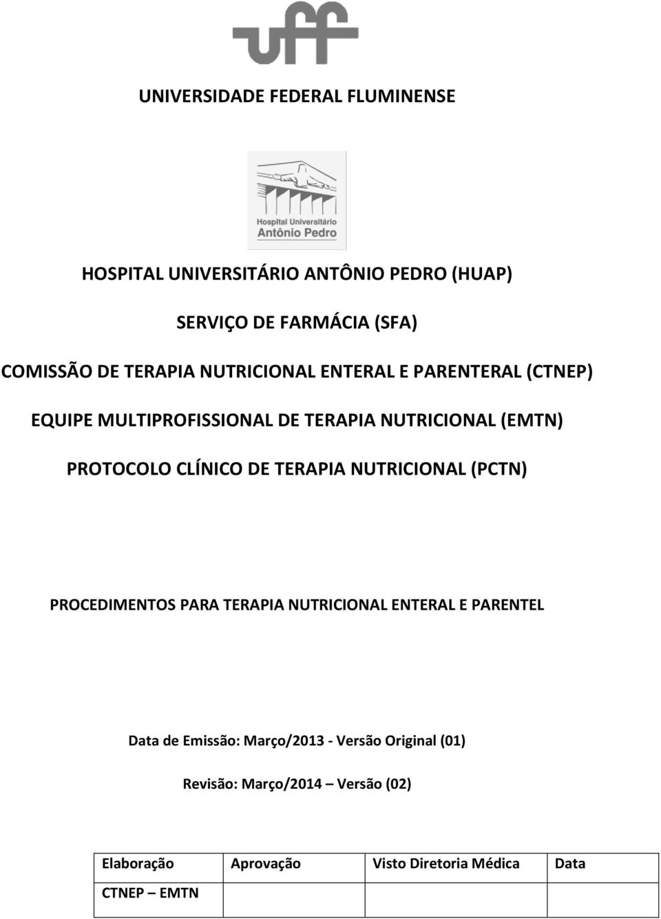 (PCTN) PROCEDIMENTOS PARA TERAPIA NUTRICIONAL ENTERAL E PARENTEL Data de Emissão: Março/2013 - Versão