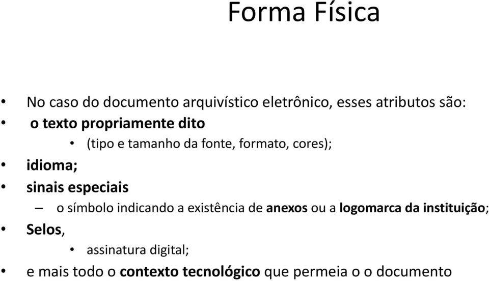 especiais o símbolo indicando a existência de anexos ou a logomarca da instituição;