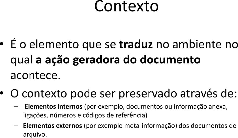 O contexto pode ser preservado através de: Elementos internos (por exemplo,