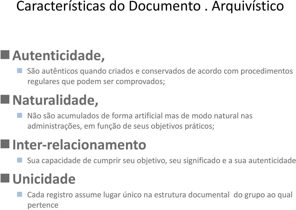 ser comprovados; Naturalidade, Não são acumulados de forma artificial mas de modo natural nas administrações, em função de