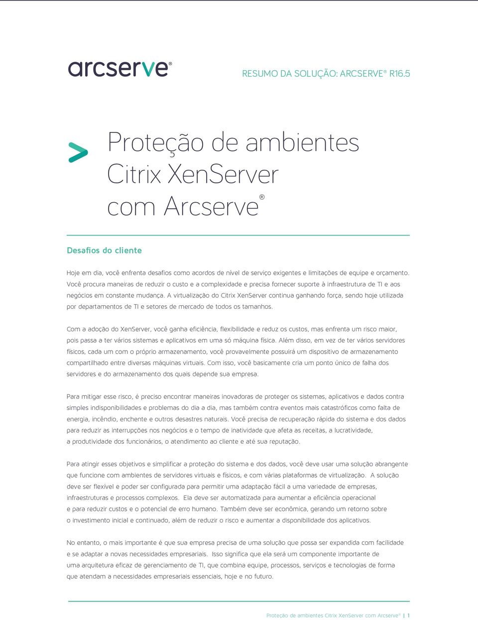 A virtualização do Citrix XenServer continua ganhando força, sendo hoje utilizada por departamentos de TI e setores de mercado de todos os tamanhos.