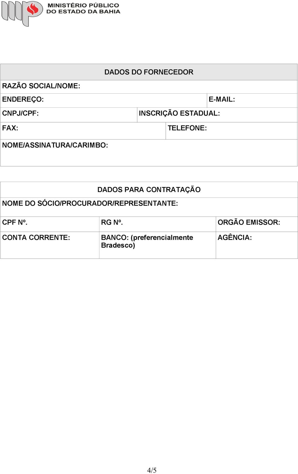 PARA CONTRATAÇÃO NOME DO SÓCIO/PROCURADOR/REPRESENTANTE: CPF Nº. RG Nº.