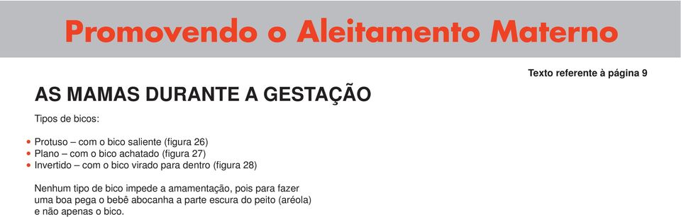 28) Texto referente à página 9 Nenhum tipo de bico impede a amamentação, pois para