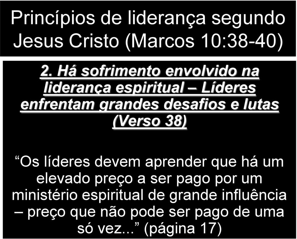 e lutas (Verso 38) Os líderes devem aprender que há um elevado preço a ser pago por