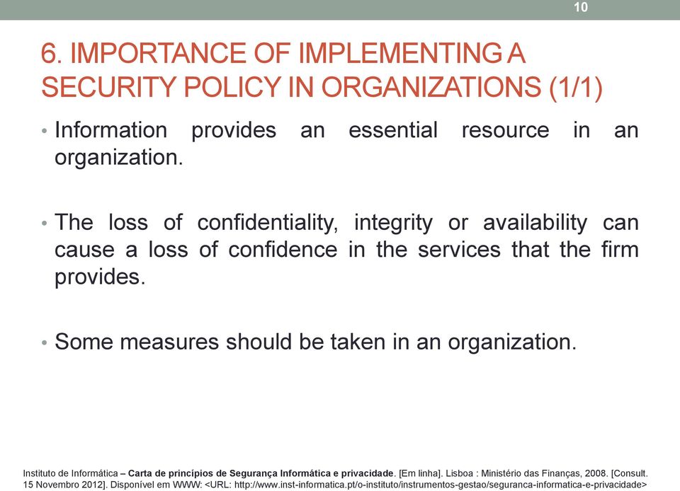 Some measures should be taken in an organization. Instituto de Informática Carta de princípios de Segurança Informática e privacidade. [Em linha].