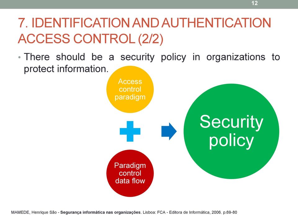 Access control paradigm 12 Security policy Paradigm control data flow MAMEDE,