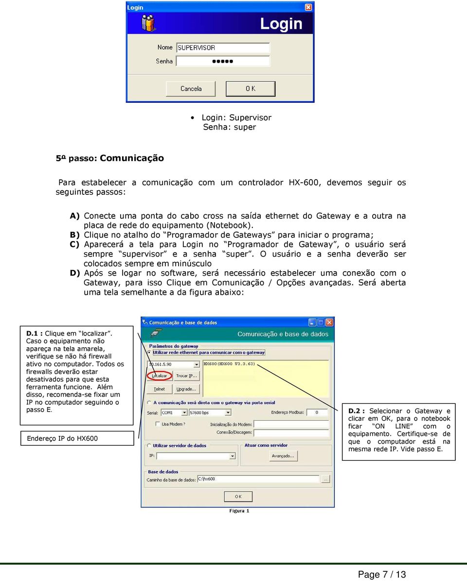 B) Clique no atalho do Programador de Gateways para iniciar o programa; C) Aparecerá a tela para Login no Programador de Gateway, o usuário será sempre supervisor e a senha super.