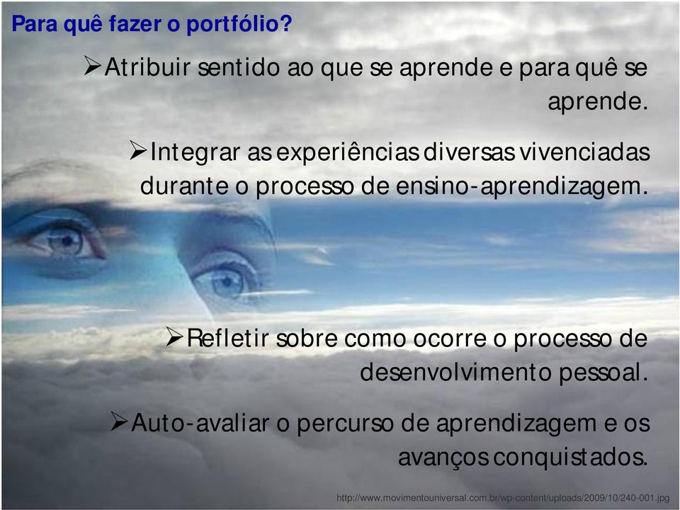 Refletir sobre como ocorre o processo de desenvolvimento pessoal.