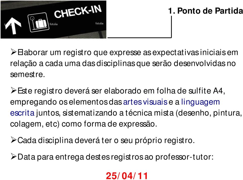 Este registro deverá ser elaborado em folha de sulfite A4, empregando os elementos das artes visuais e a linguagem