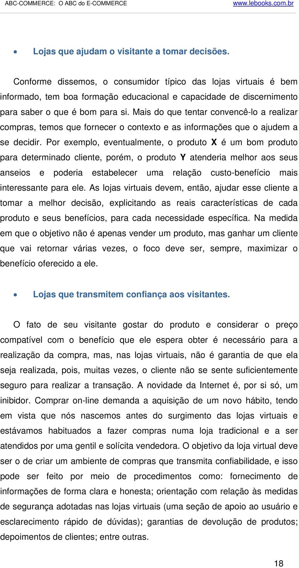 Mais do que tentar convencê-lo a realizar compras, temos que fornecer o contexto e as informações que o ajudem a se decidir.