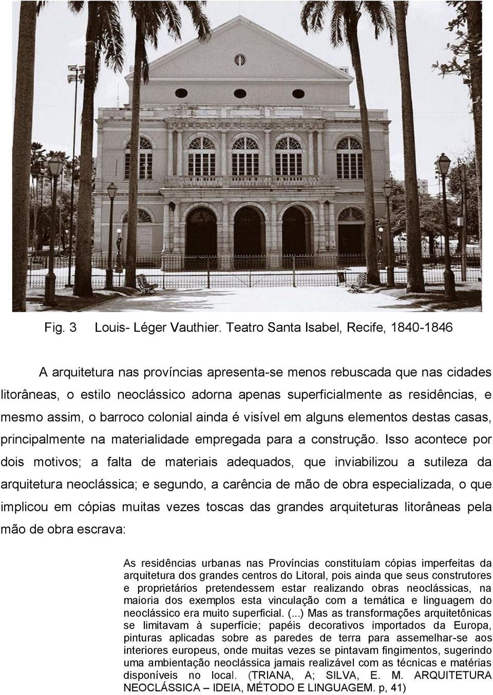 mesmo assim, o barroco colonial ainda é visível em alguns elementos destas casas, principalmente na materialidade empregada para a construção.