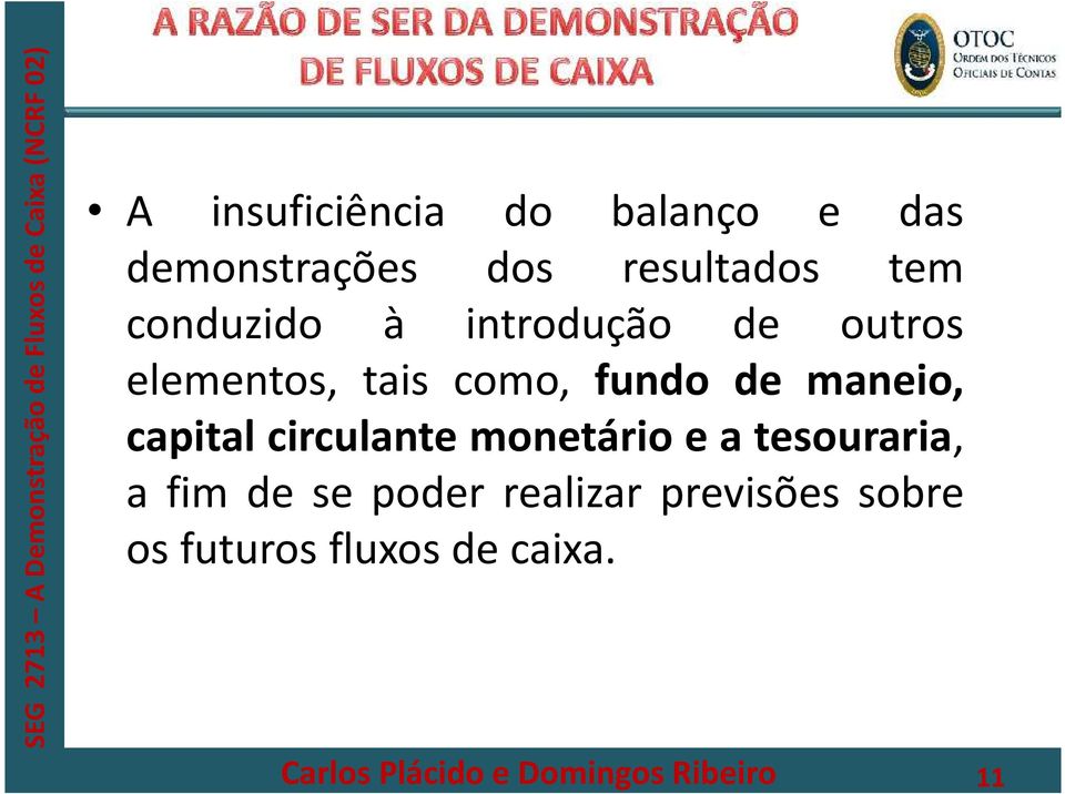 fundo de maneio, capital circulante monetário e a tesouraria, a