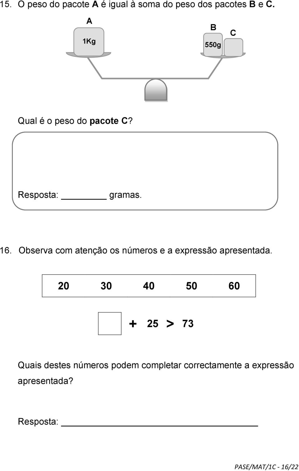 Observa com atenção os números e a expressão apresentada.