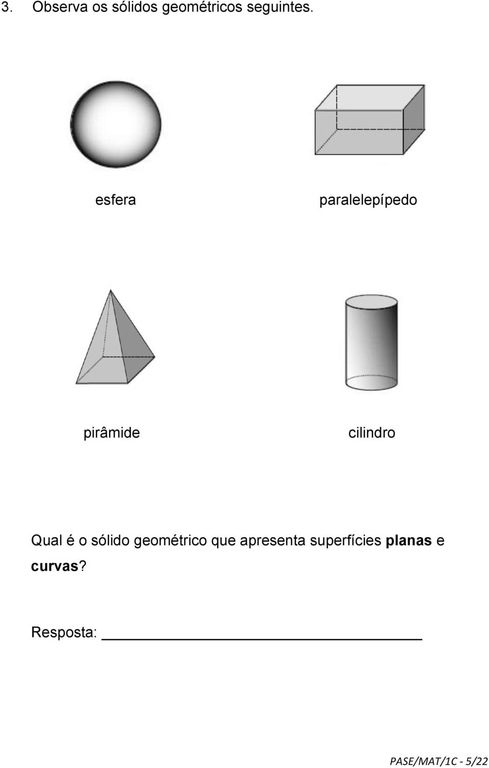 é o sólido geométrico que apresenta