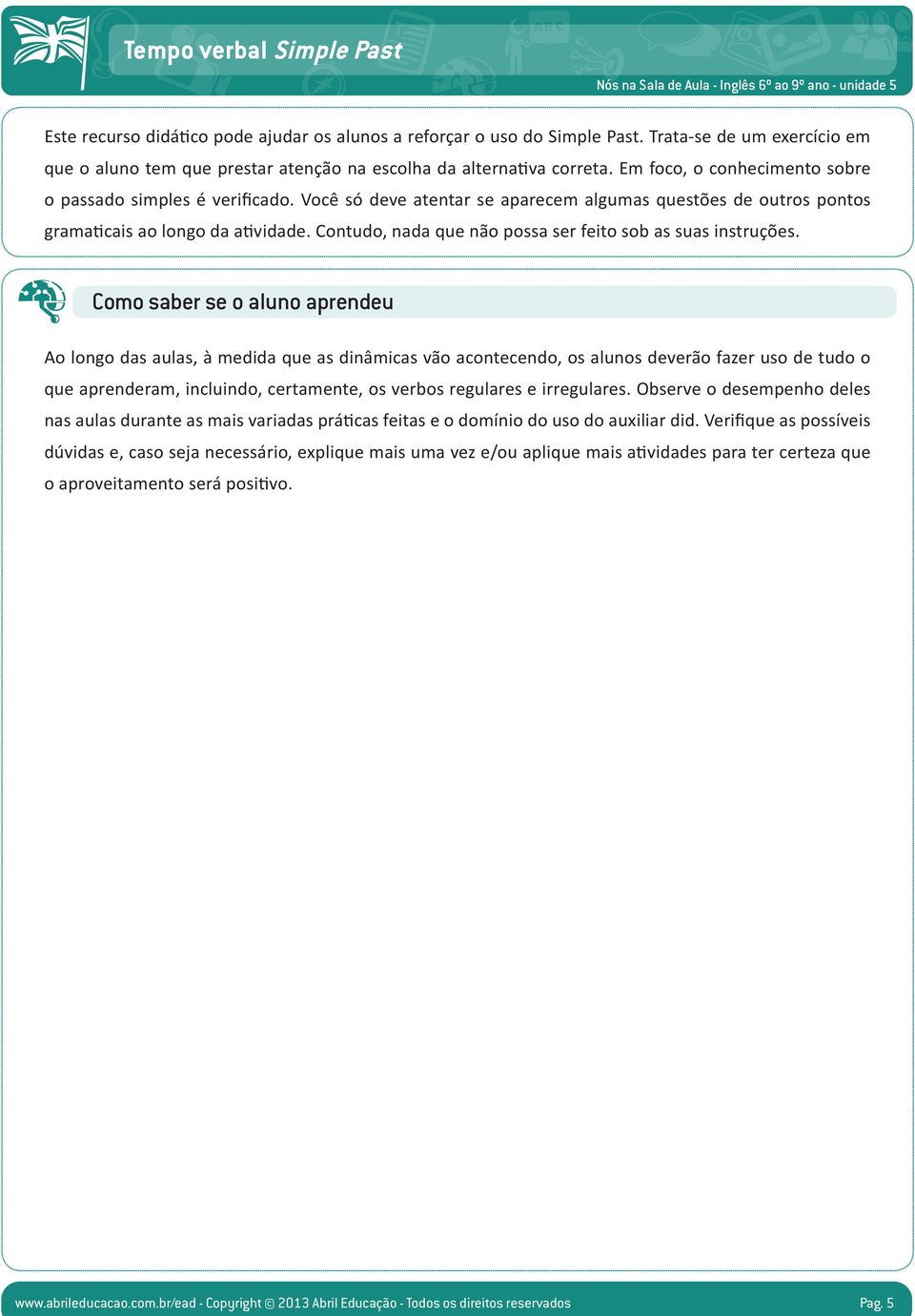 Contudo, nada que não possa ser feito sob as suas instruções.