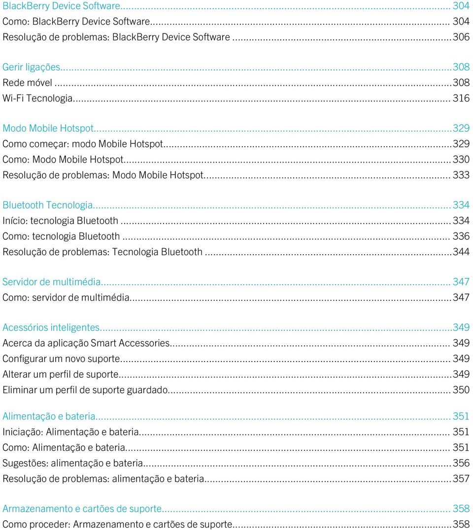 .. 334 Início: tecnologia Bluetooth... 334 Como: tecnologia Bluetooth... 336 Resolução de problemas: Tecnologia Bluetooth...344 Servidor de multimédia... 347 Como: servidor de multimédia.