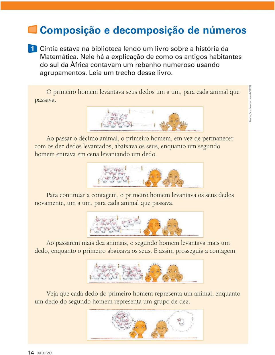 O primeiro homem levantava seus dedos um a um, para cada animal que passava.