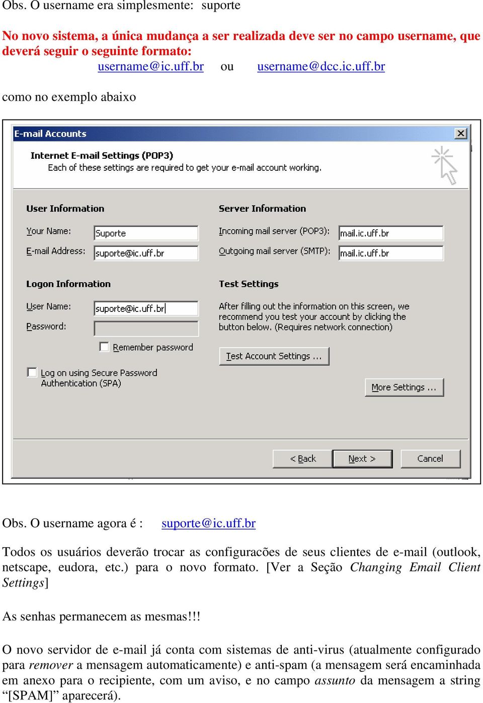 ) para o novo formato. [Ver a Seção Changing Email Client Settings] As senhas permanecem as mesmas!