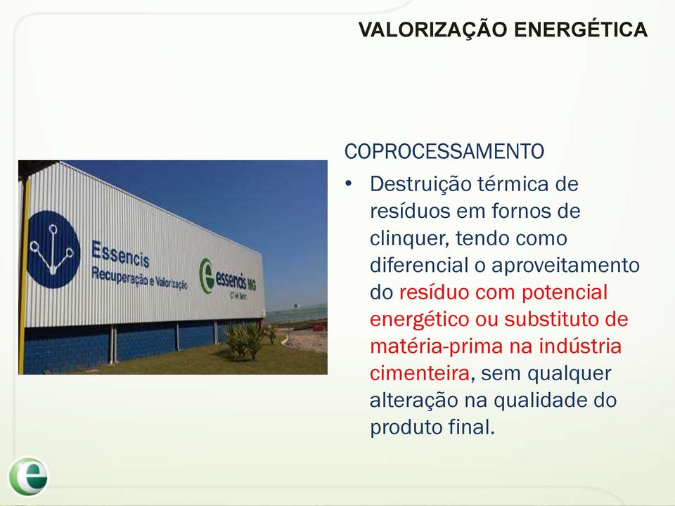 resíduo com potencial energético ou substituto de matéria-prima na