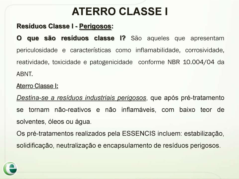 conforme NBR 10.004/04 da ABNT.