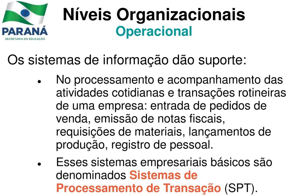 de venda, emissão de notas fiscais, requisições de materiais, lançamentos de produção, registro de