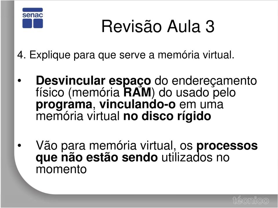 pelo programa, vinculando-o em uma memória virtual no disco rígido