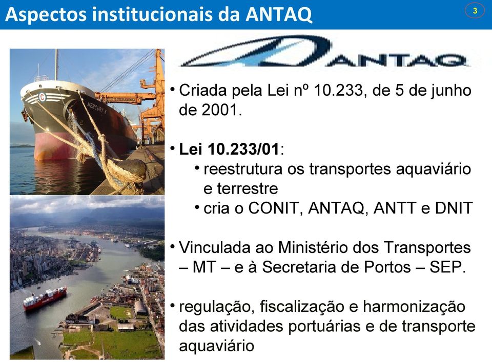 233/01: reestrutura os transportes aquaviário e terrestre cria o CONIT, ANTAQ, ANTT e