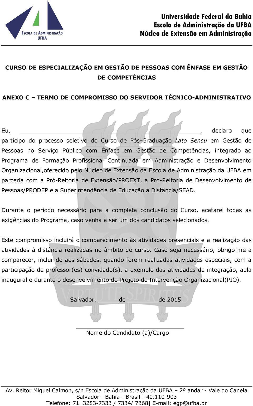 Desenvolvimento Organizacional,oferecido pelo Núcleo de Extensão da em parceria com a Pró-Reitoria de Extensão/PROEXT, a Pró-Reitoria de Desenvolvimento de Pessoas/PRODEP e a Superintendência de