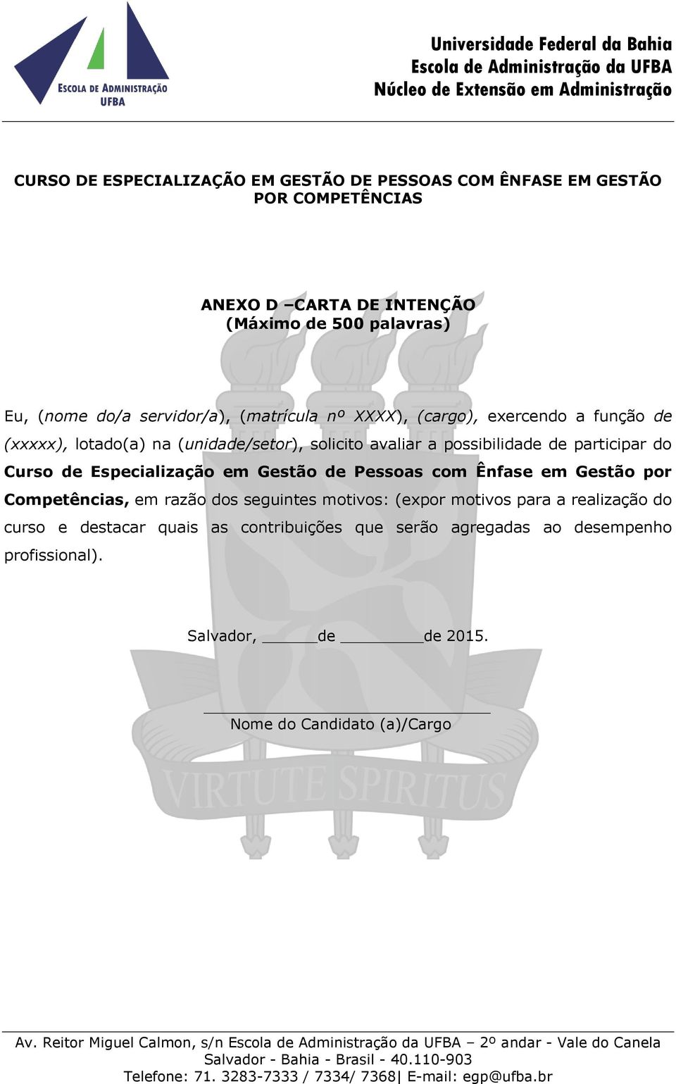 participar do Curso de Especialização em Gestão de Pessoas com Ênfase em Gestão por Competências, em razão dos seguintes motivos: (expor motivos