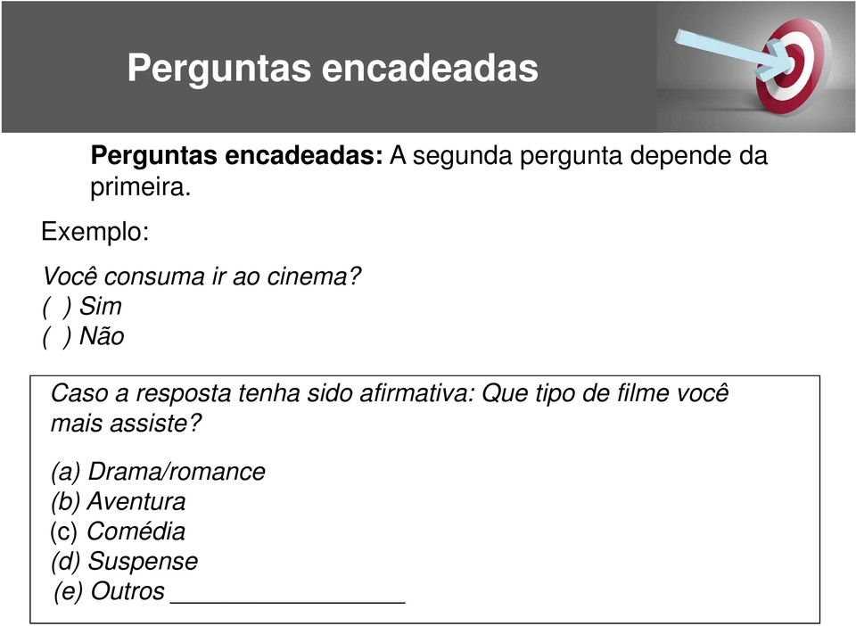 ( ) Sim ( ) Não Caso a resposta tenha sido afirmativa: Que tipo de