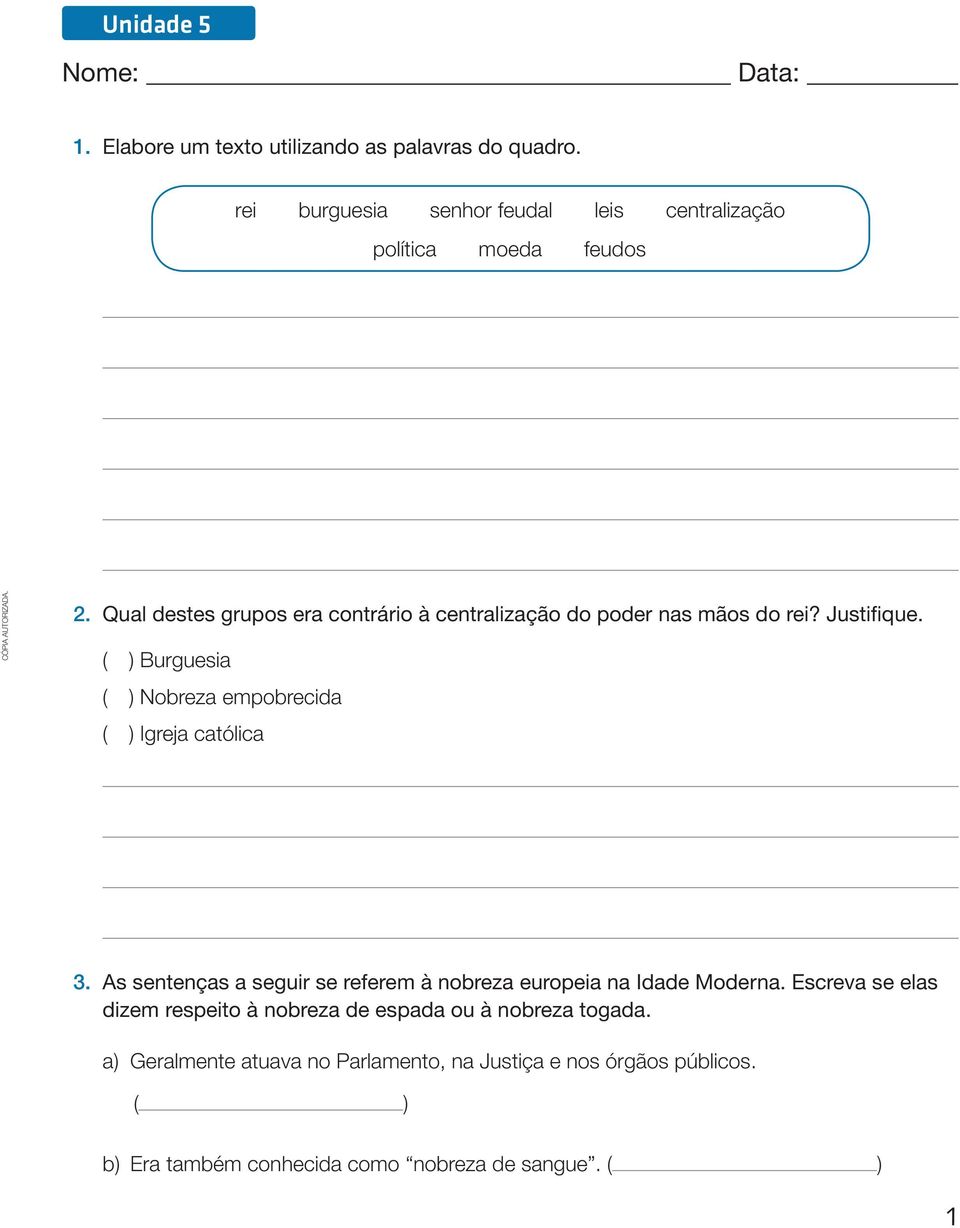 Qual destes grupos era contrário à centralização do poder nas mãos do rei? Justifique.