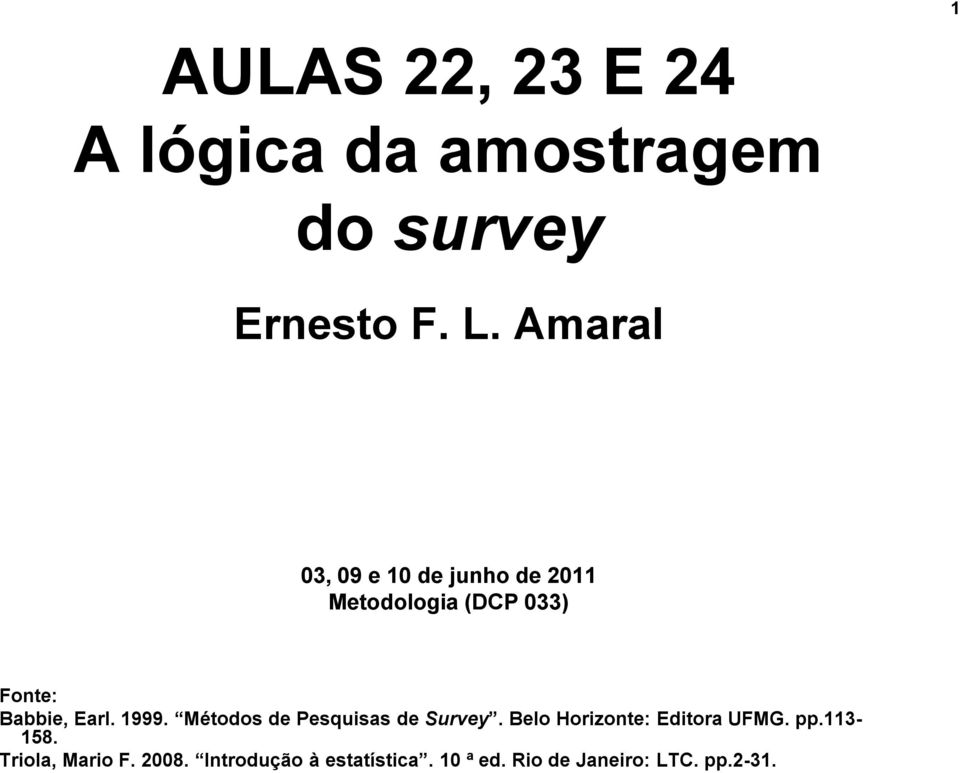 1999. Métodos de Pesquisas de Survey. Belo Horizonte: Editora UFMG. pp.113-158.