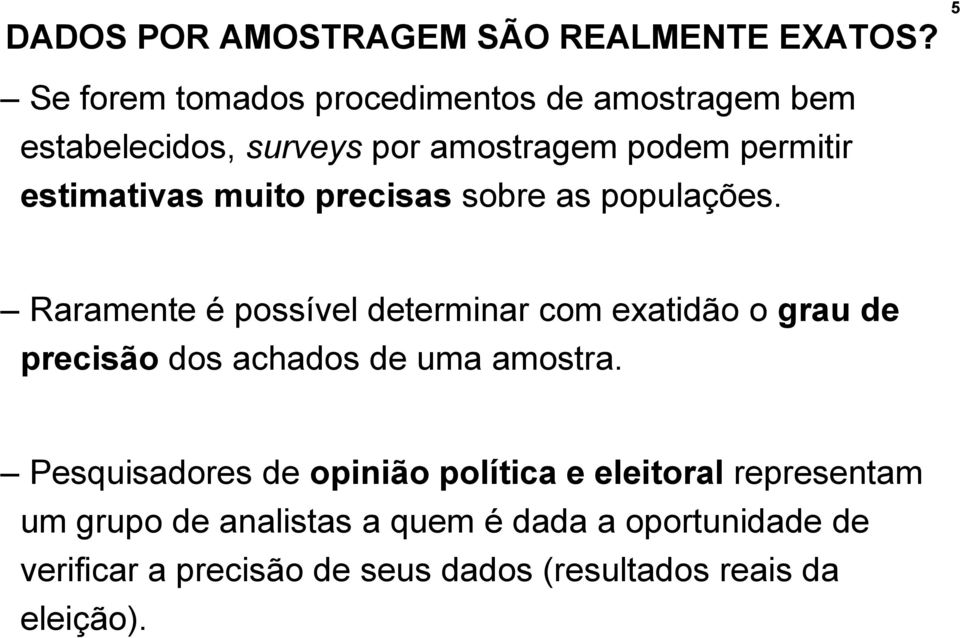 muito precisas sobre as populações.