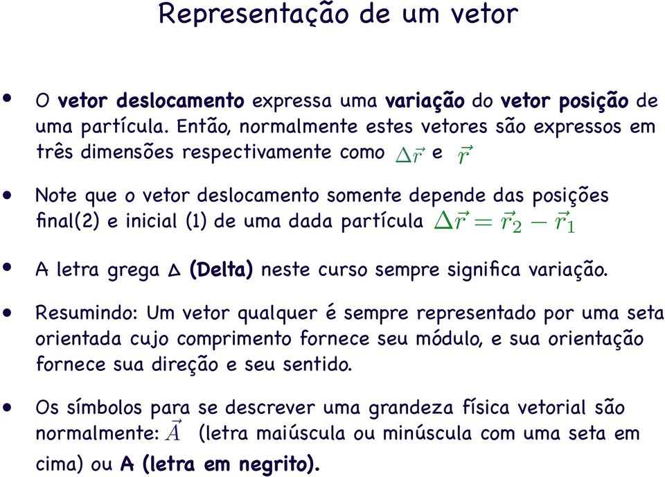 de uma dada partícula A letra grega (Delta) neste curso sempre significa variação.