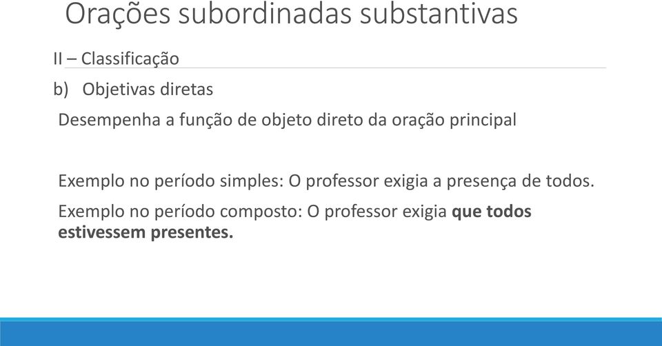 no período simples: O professor exigia a presença de todos.