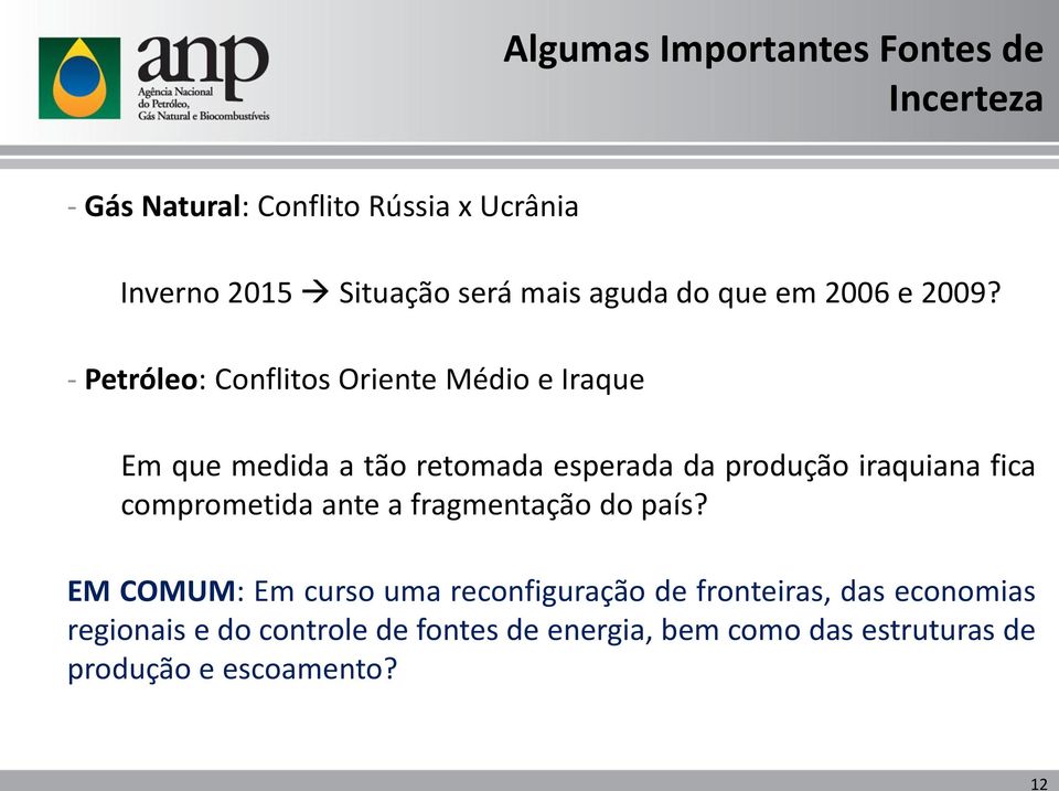 - Petróleo: Conflitos Oriente Médio e Iraque Em que medida a tão retomada esperada da produção iraquiana fica