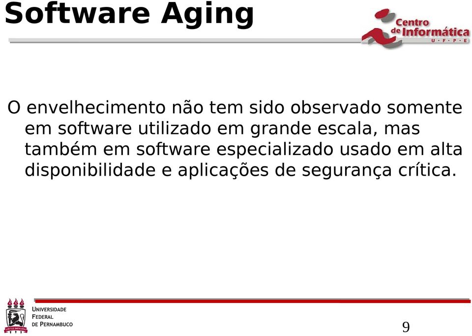 escala, mas também em software especializado usado