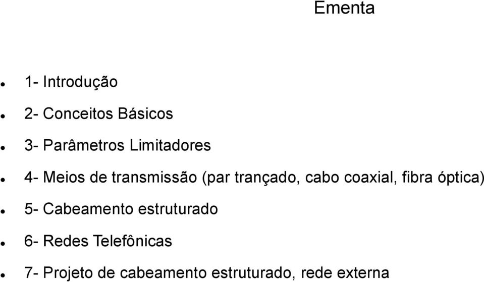 coaxial, fibra óptica) 5- Cabeamento estruturado 6- Redes