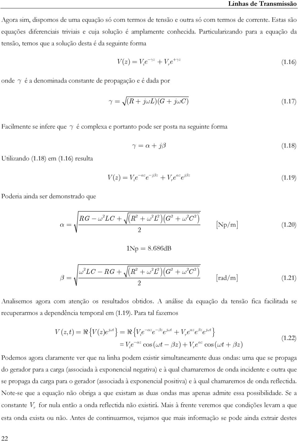 16) i γ = ( R + jωl)( G + jωc) (1.17) Facilmente se infee que γ é complexa e potanto pode se posta na seguinte foma Utilizando (1.18) em (1.16) esulta Podeia ainda se demonstado que γ = α + jβ (1.