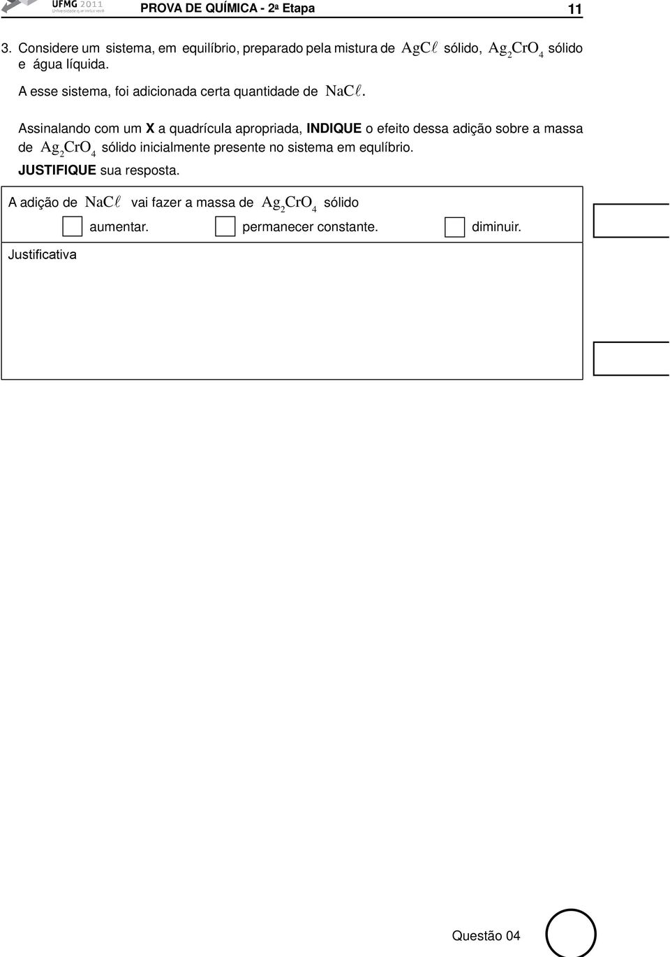 A esse sistema, foi adicionada certa quantidade de NaC.