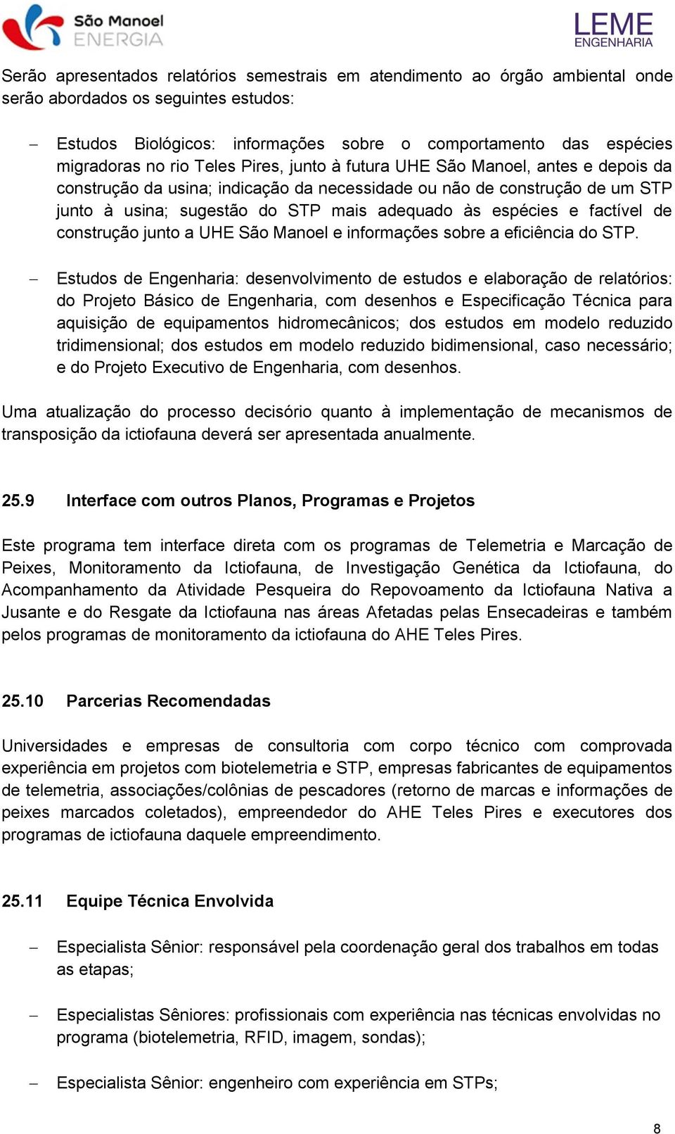 e factível de construção junto a UHE São Manoel e informações sobre a eficiência do STP.