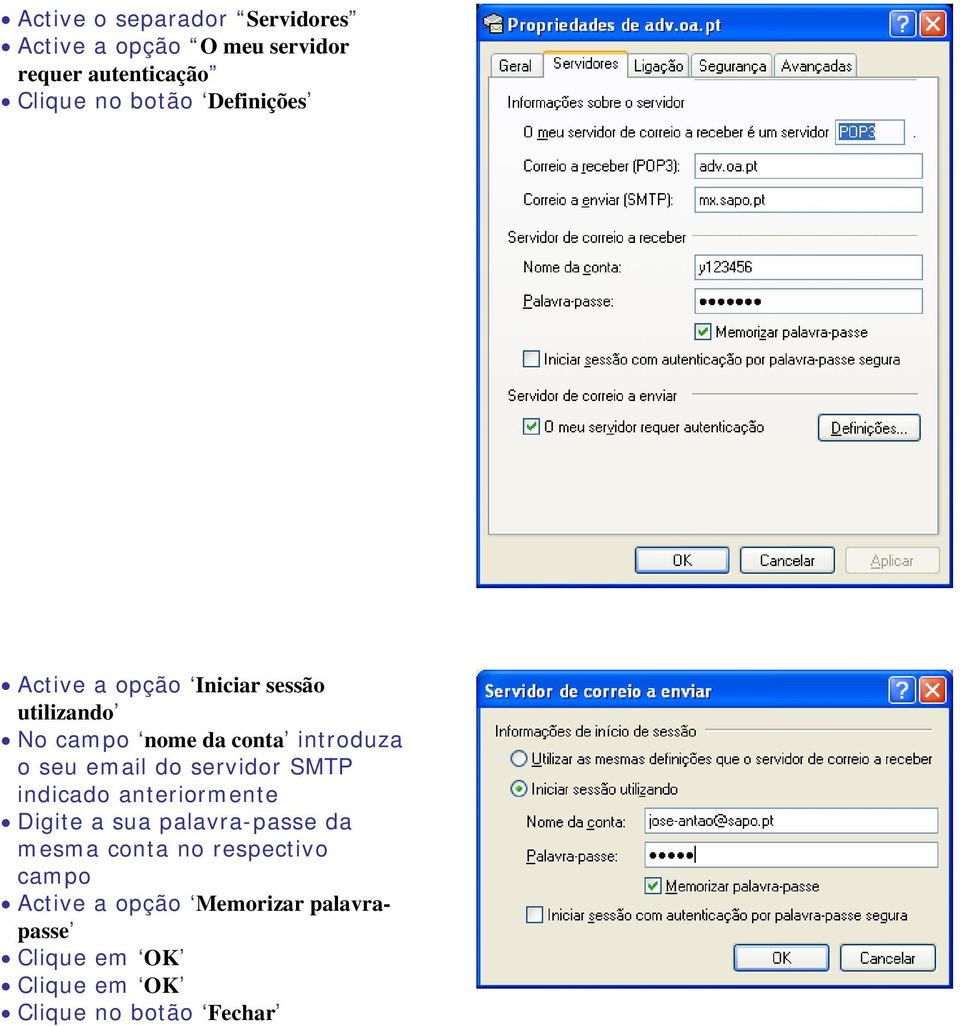 introduza o seu email do servidor SMTP indicado anteriormente Digite a sua palavra-passe