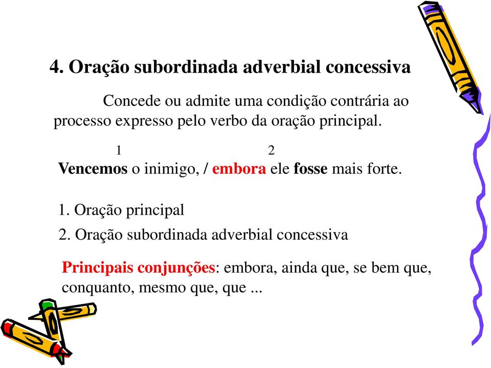 Vencemos o inimigo, / embora ele fosse mais forte. 2.