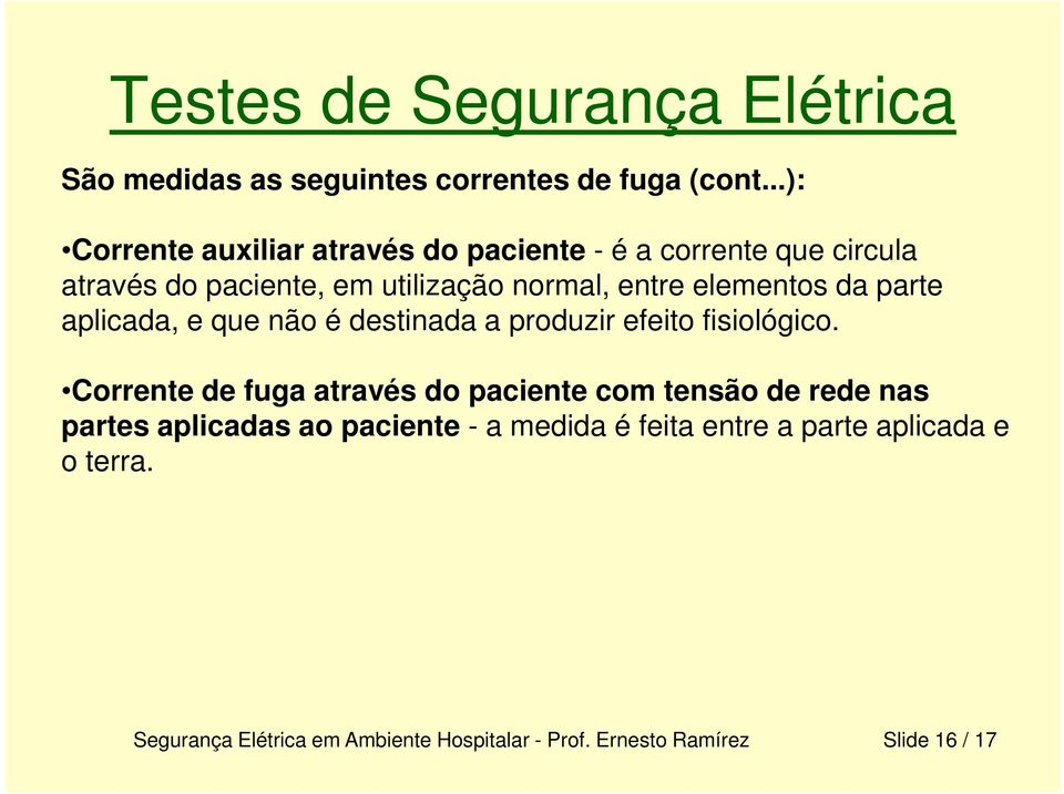 elementos da parte aplicada, e que não é destinada a produzir efeito fisiológico.